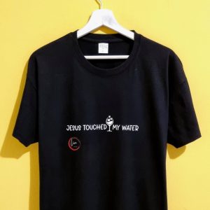 JESUS TOUCHED MY WATER