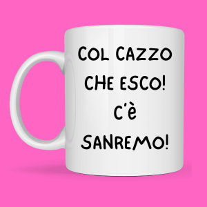 TAZZA C’E’ SANREMO!