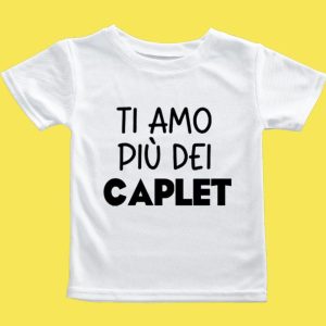 TI AMO PIU’ DEI CAPLèT