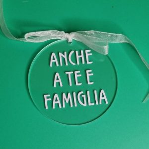 ADDOBBO NATALIZIO “Anche a te e famiglia” (diametro 7,5 cm)
