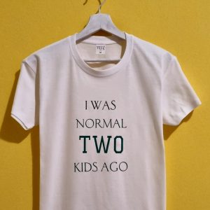 I WAS NORMAL TWO KIDS AGO